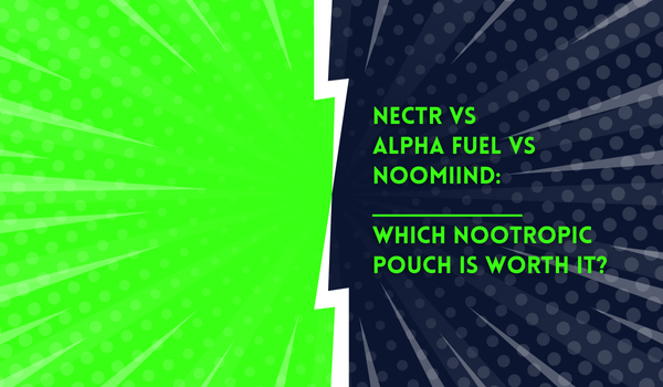 Nectr vs Alpha Fuel vs Noomiind: Which Nootropic Pouch Is Worth It?